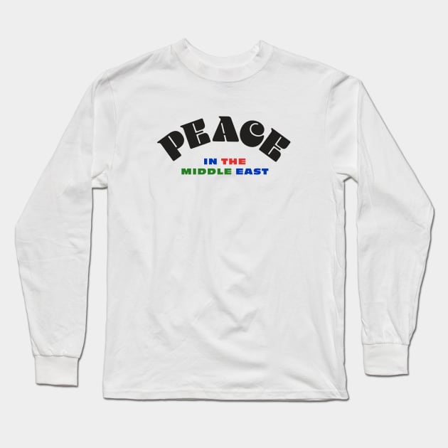 Peace in the Middle East Long Sleeve T-Shirt by Modern Evolution